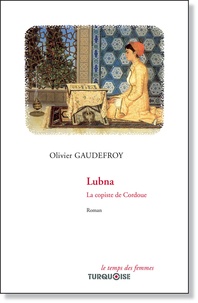 Olivier Gaudefroy - Lubna La copiste de Cordoue.