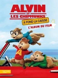 Olivier Gay - Alvin et les chipmunks à fond la caisse  : L'album du film.