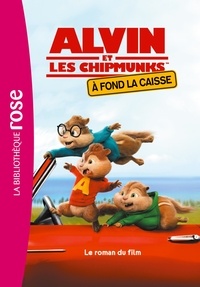 Olivier Gay - Alvin et les chipmunks à fond la caisse Tome 4 : Le roman du film.