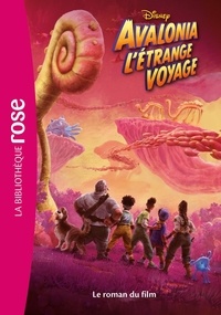 Olivier Gay - Bibliothèque Disney  : Avalonia, l'étrange voyage - Le roman du film.