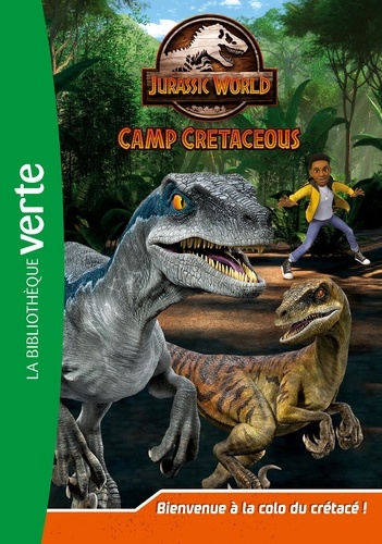 Jurassic World Camp Cretaceous Tome 1 Bienvenue à la la colo du Crétacé !