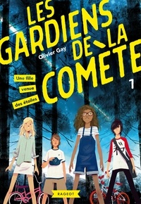 Olivier Gay - Les gardiens de la comète Tome 1 : Une fille venue des étoiles.