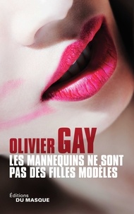 Olivier Gay - Les mannequins ne sont pas des filles modèles.