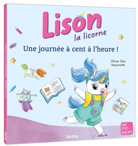 Olivier Gay et  Vayounette - Lison la licorne - Une journée à cent à l'heure !.