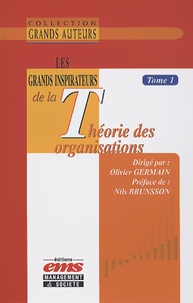 Olivier Germain - Les grands inspirateurs de la théorie des organisations - Tome 1.