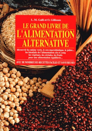 Olivier Gillissen et L-M Galli - Le Grand Guide De L'Alimentation Alternative.