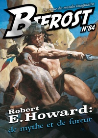 Olivier Girard - Bifrost N° 84 : Robert E. Howard - De mythe et de fureur.