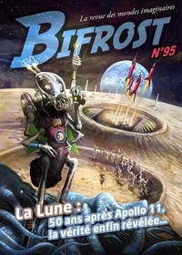 Olivier Girard - Bifrost N° 95 : La Lune - 50 ans après Apollo 11, la vérité enfin révélée....
