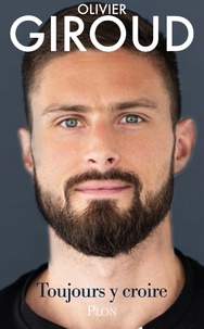 Olivier Giroud - Toujours y croire.