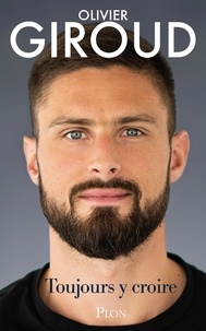 Olivier Giroud - Toujours y croire.