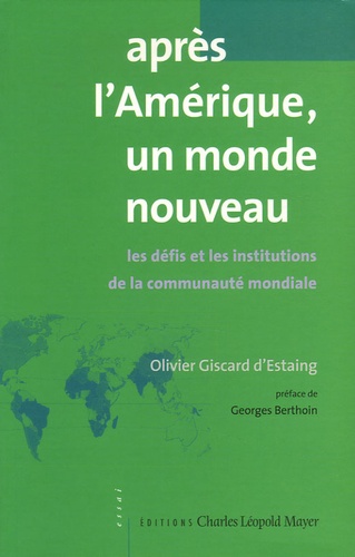 Olivier Giscard d'Estaing - Après l'Amérique, un monde nouveau - Les défis et les institutions de la communauté mondiale.
