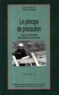 Olivier Godard et  Collectif - Le principe de précaution dans la conduite des affaires humaines.