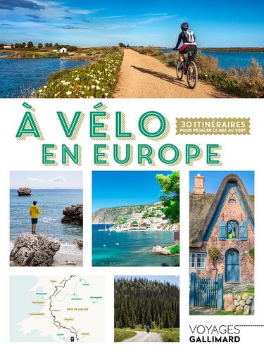A vélo en Europe. 30 itinéraires pour pédaler le nez au vent