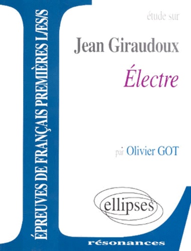 Olivier Got - Etude Sur Electre, Jean Giraudoux.