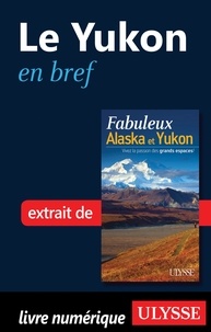 Olivier Gougeon - Fabuleux Alaska et Yukon - Le Yukon en bref.