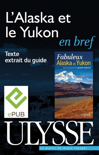 Fabuleux Alaska et Yukon. L'Alaska et le Yukon en bref