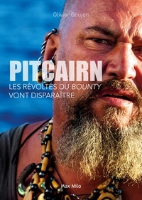Olivier Goujon - Pitcairn - Les révoltés du Bounty vont disparaître.