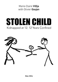 Olivier Goujon et Marie-Claire Vidja - Stolen Child - Kidnapped at 12. 12 Years Confined.