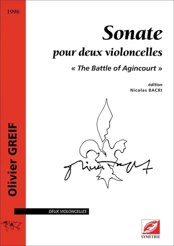 Olivier Greif et Nicolas Bacri - Sonate pour deux violoncelles - « The Battle of Agincourt ».