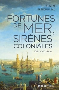 Ebooks gratuits Google télécharger le pdf Fortunes de mer et sirènes coloniales  - Economie maritime, colonies et développement : la France, vers 1660-1914 par Olivier Grenouilleau