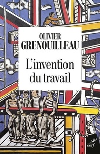 Olivier Grenouilleau - L'invention du travail.