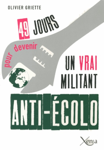 Olivier Griette - 49 jours pour devenir un vrai militant anti-écolo.