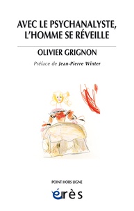 Olivier Grignon - Avec le psychanalyste, l'homme se réveille.