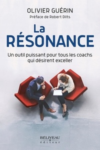 Olivier Guérin - La résonance - Un outil puissant pour tous les coachs qui désirent exceller.