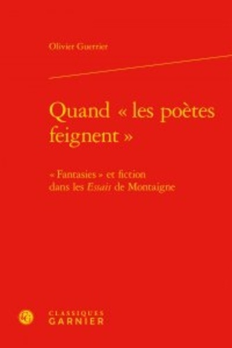 Quand "les poètes feignent". "Fantasies" et fiction dans les Essais de Montaigne