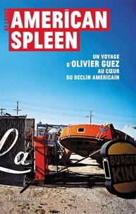 Olivier Guez - American Spleen - Un voyage d'Olivier Guez au coeur du déclin américain.
