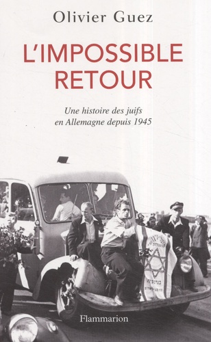 Olivier Guez - L'impossible retour - Un histoire des juifs en Allemagne depuis 1945.