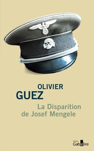 Télécharger des livres gratuits en ligne mp3 La disparition de Josef Mengele (French Edition) par Olivier Guez  9782370831811