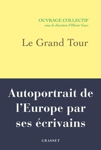 Olivier Guez - Le Grand Tour - Autoportrait de l'Europe par ses écrivains.