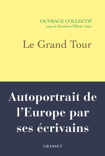Le Grand Tour. Autoportrait de l'Europe par ses écrivains