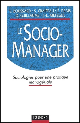 Olivier Guillaume et Jean-Luc Metzger - Le socio-manager - Sociologies pour une pratique managériale.