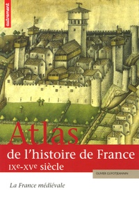 Olivier Guyotjeannin - Atlas de l'histoire de France - La France médiévale IXe-XVe siècle.