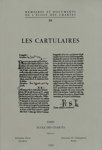 Olivier Guyotjeannin et Laurent Morelle - Les cartulaires - Actes de la Table ronde organisée par l'Ecole nationale des chartes et le GDR 121 du CNRS, Paris, 5-7 décembre 1991.