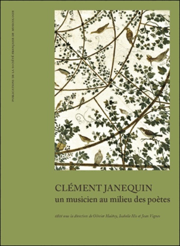 Olivier Halévy et Isabelle His - Clément Janequin : un musicien au milieu des poètes.