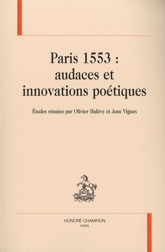 Paris 1553 : audaces et innovations poétiques