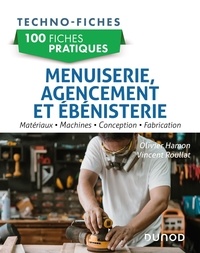 Olivier Hamon et Vincent Roullat - 100 fiches pratiques de menuiserie, agencement et ébénisterie - Matériaux, machines, conception, fabrication.