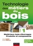 Olivier Hamon et Vincent Roullat - Technologie des métiers du bois - Tome 1, Matériaux bois, ouvrages, produits et composants.