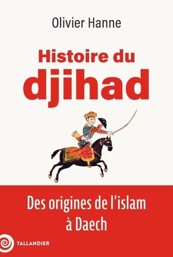 Histoire du djihad. Des origines de l'islam à Daech