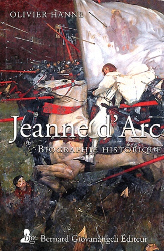 Olivier Hanne - Jeanne d'Arc - Biographie historique.