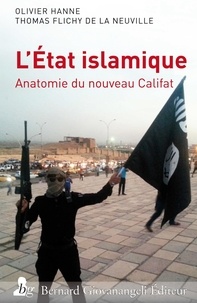 Olivier Hanne - L'Etat islamique - Anatomie du nouveau Califat.