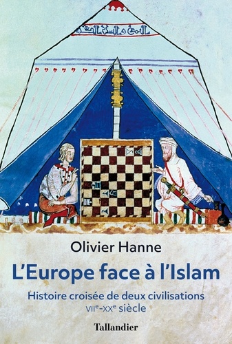 L'Europe face à l'Islam. Histoire croisée de deux civilisations (VIIe-XXe siècle)