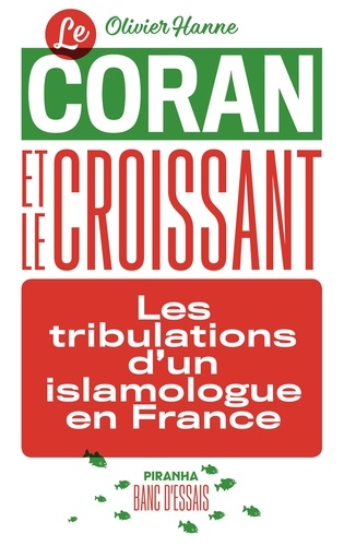 Le Coran et le croissant. Les tribulations d'un islamologue en France