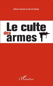 Olivier Hassid et Hervé Pierre - Le culte des armes.