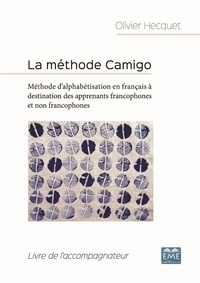 Olivier Hecquet - La méthode Camigo - Méthode d'alphabétisation en français à destination des apprenants francophones et non francophones : livre de l'accompagnateur.