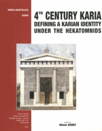 Olivier Henry - 4th Century Karia - Defining a Karian Identity under the Hekatomnids.