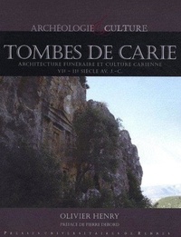 Olivier Henry - Tombes de Carie - Architecture funéraire et culture carienne, VIe-IIe siècle avant J-C.
